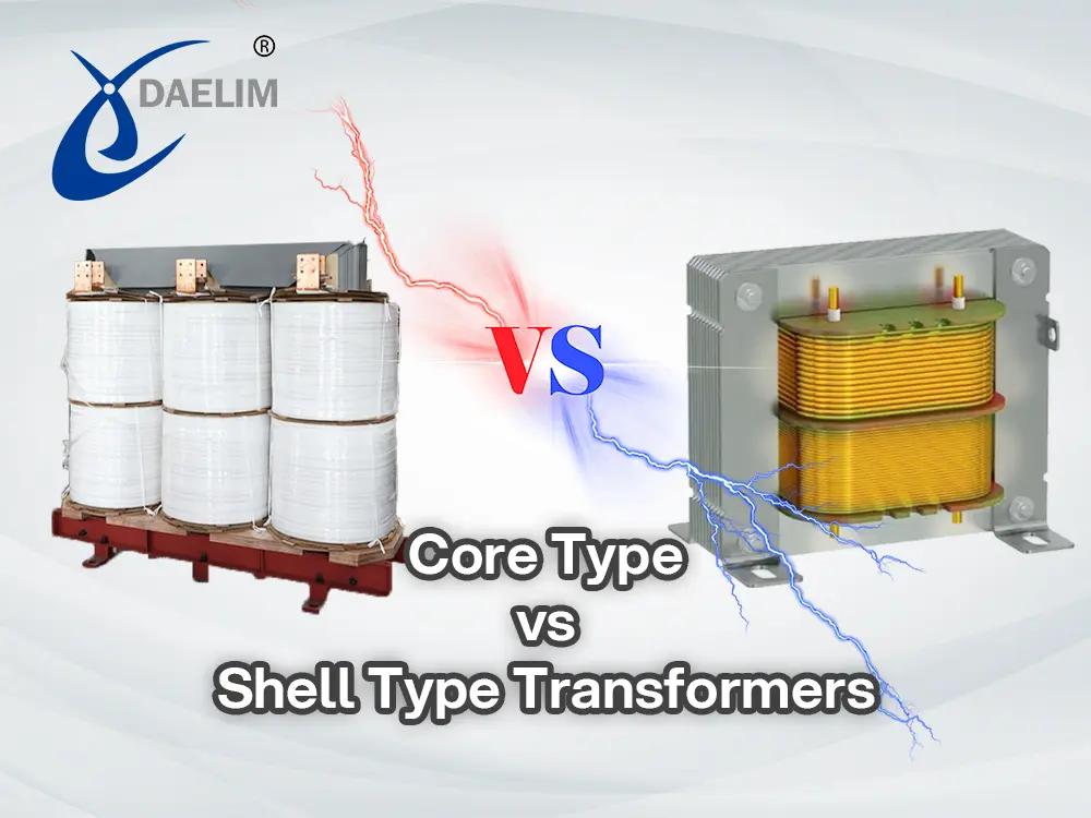 Core Type vs Shell Type Transformers | Daelim Transformer